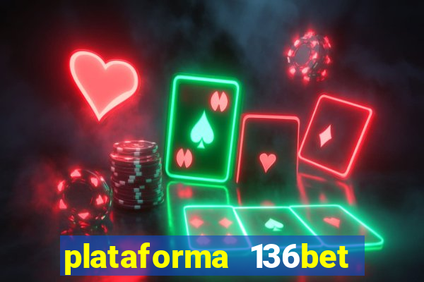 plataforma 136bet paga mesmo